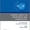 Patient Safety in Obstetrics and Gynecology, An Issue of Obstetrics and Gynecology Clinics (Volume 46-2) (The Clinics: Internal Medicine, Volume 46-2) (Original PDF from Publisher)