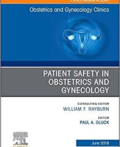 Patient Safety in Obstetrics and Gynecology, An Issue of Obstetrics and Gynecology Clinics (Volume 46-2) (The Clinics: Internal Medicine, Volume 46-2) (Original PDF from Publisher)