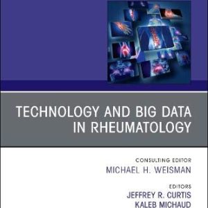Technology and Big Data in Rheumatology, An Issue of Rheumatic Disease Clinics of North America (Volume 45-2) (The Clinics: Internal Medicine, Volume 45-2) (Original PDF from Publisher)