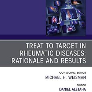 Treat to Target in Rheumatic Diseases: Rationale and Results (Volume 45-4) (The Clinics: Internal Medicine, Volume 45-4) (Original PDF from Publisher)