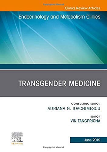 Transgender Medicine, An Issue of Endocrinology and Metabolism Clinics of North America (Volume 48-2) (The Clinics: Internal Medicine, Volume 48-2) (Original PDF from Publisher)