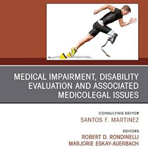 Medical Impairment and Disability Evaluation, & Associated Medicolegal Issues, An Issue of Physical Medicine and Rehabilitation Clinics 30-3) (Original PDF from Publisher)