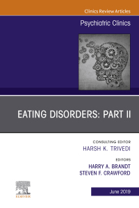 Eating Disorders: Part II, An Issue of Psychiatric Clinics of North America (Volume 42-2) (The Clinics: Internal Medicine, Volume 42-2) (Original PDF from Publisher)