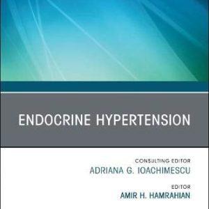 Endocrine Hypertension, An Issue of Endocrinology and Metabolism Clinics (Volume 48-4) (The Clinics: Internal Medicine, Volume 48-4) (Original PDF from Publisher)