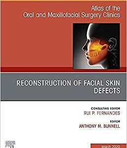 Reconstruction of Facial Skin Defects, An Issue of Atlas of the Oral & Maxillofacial Surgery Clinics (Volume 28-1) (The Clinics: Dentistry, Volume 28-1) (Original PDF from Publisher)