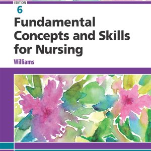 Study Guide for Fundamental Concepts and Skills for Nursing, 6th Edition (Original PDF from Publisher)
