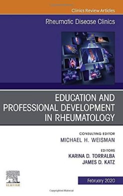 Education and Professional Development in Rheumatology, An Issue of Rheumatic Disease Clinics of North America (Volume 46-1) (The Clinics: Internal Medicine, Volume 46-1) (Original PDF from Publisher)