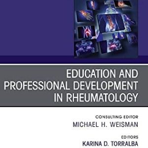 Education and Professional Development in Rheumatology, An Issue of Rheumatic Disease Clinics of North America (Volume 46-1) (The Clinics: Internal Medicine, Volume 46-1) (Original PDF from Publisher)