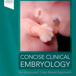 Concise Clinical Embryology: an Integrated, Case-Based Approach (Original PDF from Publisher)