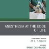 Anesthesia at the Edge of Life,An Issue of Anesthesiology Clinics (Volume 38-1) (The Clinics: Internal Medicine, Volume 38-1) (Original PDF from Publisher)