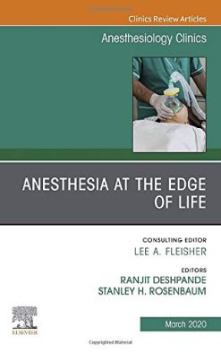 Anesthesia at the Edge of Life,An Issue of Anesthesiology Clinics (Volume 38-1) (The Clinics: Internal Medicine, Volume 38-1) (Original PDF from Publisher)