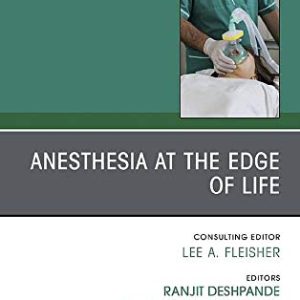 Anesthesia at the Edge of Life,An Issue of Anesthesiology Clinics (Volume 38-1) (The Clinics: Internal Medicine, Volume 38-1) (Original PDF from Publisher)