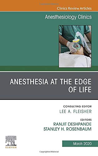 Anesthesia at the Edge of Life,An Issue of Anesthesiology Clinics (Volume 38-1) (The Clinics: Internal Medicine, Volume 38-1) (Original PDF from Publisher)