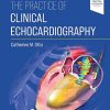 The Practice of Clinical Echocardiography, 6th Edition (Original PDF from Publisher)
