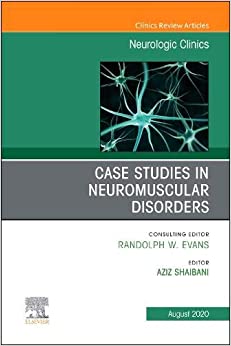 Case Studies in Neuromuscular Disorders, An Issue of Neurologic Clinics (Volume 38-3) (The Clinics: Internal Medicine, Volume 38-3) (Original PDF from Publisher)