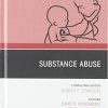 Substance Abuse, An Issue of Pediatric Clinics of North America (Volume 66-6) (The Clinics: Internal Medicine, Volume 66-6) (Original PDF from Publisher)