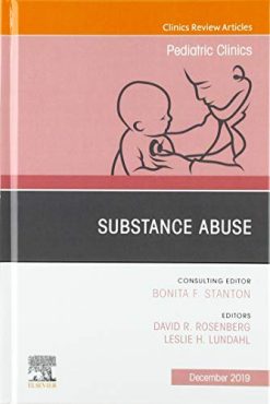 Substance Abuse, An Issue of Pediatric Clinics of North America (Volume 66-6) (The Clinics: Internal Medicine, Volume 66-6) (Original PDF from Publisher)