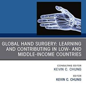 Global Hand Surgery: Learning and Contributing in Low- and Middle-Income Countries (Volume 35-4) (The Clinics: Orthopedics, Volume 35-4) (Original PDF from Publisher)
