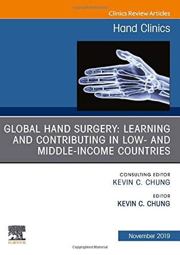 Global Hand Surgery: Learning and Contributing in Low- and Middle-Income Countries (Volume 35-4) (The Clinics: Orthopedics, Volume 35-4) (Original PDF from Publisher)