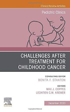 Challenges after treatment for Childhood Cancer, An Issue of Pediatric Clinics of North America (Volume 67-6) (The Clinics: Internal Medicine, Volume 67-6) (Original PDF from Publisher)