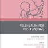 Telehealth for Pediatricians, An Issue of Pediatric Clinics of North America (Volume 67-4) (The Clinics: Internal Medicine, Volume 67-4) (Original PDF from Publisher)