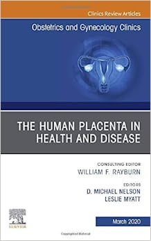 The Human Placenta in Health and Disease, An Issue of Obstetrics and Gynecology Clinics (Volume 47-1) (Original PDF from Publisher)