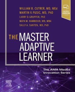 The Master Adaptive Learner: from the AMA MedEd Innovation Series (Original PDF from Publisher)