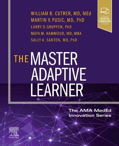 The Master Adaptive Learner: from the AMA MedEd Innovation Series (Original PDF from Publisher)