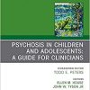 Psychosis in Children and Adolescents: A Guide for Clinicians, An Issue of Child And Adolescent Psychiatric Clinics of North America (Volume 29-1) (The Clinics: Internal Medicine, Volume 29-1) (Original PDF from Publisher)