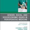 Gender, Racial, and Socioeconomic Issues in Perioperative Medicine , An Issue of Anesthesiology Clinics (Volume 38-2) (The Clinics: Internal Medicine, Volume 38-2) (Original PDF from Publisher)