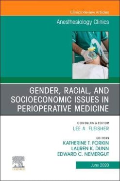 Gender, Racial, and Socioeconomic Issues in Perioperative Medicine , An Issue of Anesthesiology Clinics (Volume 38-2) (The Clinics: Internal Medicine, Volume 38-2) (Original PDF from Publisher)