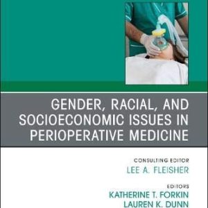 Gender, Racial, and Socioeconomic Issues in Perioperative Medicine , An Issue of Anesthesiology Clinics (Volume 38-2) (The Clinics: Internal Medicine, Volume 38-2) (Original PDF from Publisher)