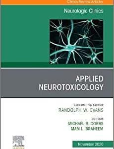 Applied Neurotoxicology,An Issue of Neurologic Clinics (Volume 38-4) (The Clinics: Internal Medicine, Volume 38-4) (Original PDF from Publisher)