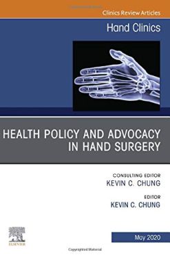 Health Policy and Advocacy in Hand Surgery, An Issue of Hand Clinics (Volume 36-2) (The Clinics: Orthopedics, Volume 36-2) (Original PDF from Publisher)