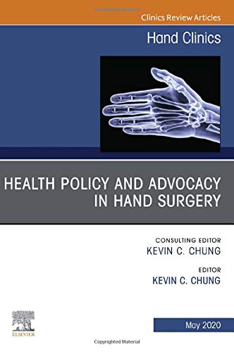 Health Policy and Advocacy in Hand Surgery, An Issue of Hand Clinics (Volume 36-2) (The Clinics: Orthopedics, Volume 36-2) (Original PDF from Publisher)