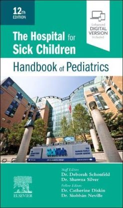 The Hospital for Sick Children Handbook of Pediatrics, 12th edition (Original PDF from Publisher)