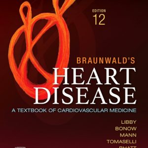 Braunwald’s Heart Disease: A Textbook of Cardiovascular Medicine, 12th Edition (EPUB)
