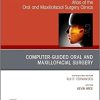 Guided Oral and Maxillofacial Surgery An Issue of Atlas of the Oral & Maxillofacial Surgery Clinics (Volume 28-2) (The Clinics: Dentistry, Volume 28-2) (Original PDF from Publisher)