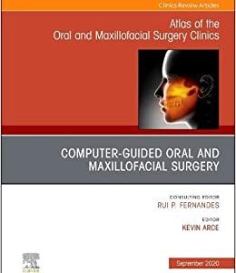 Guided Oral and Maxillofacial Surgery An Issue of Atlas of the Oral & Maxillofacial Surgery Clinics (Volume 28-2) (The Clinics: Dentistry, Volume 28-2) (Original PDF from Publisher)