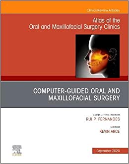 Guided Oral and Maxillofacial Surgery An Issue of Atlas of the Oral & Maxillofacial Surgery Clinics (Volume 28-2) (The Clinics: Dentistry, Volume 28-2) (Original PDF from Publisher)