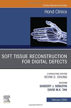 Soft Tissue Reconstruction for Digital Defects, An Issue of Hand Clinics (Volume 36-1) (The Clinics: Orthopedics, Volume 36-1) (Original PDF from Publisher)