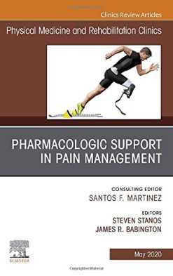 Pharmacologic Support in Pain Management, An Issue of Physical Medicine and Rehabilitation Clinics of North America (Volume 31-2) (The Clinics: Radiology, Volume 31-2) (Original PDF from Publisher)