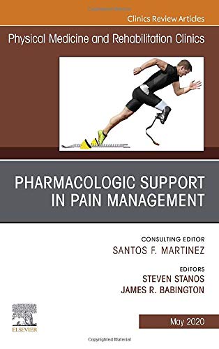 Pharmacologic Support in Pain Management, An Issue of Physical Medicine and Rehabilitation Clinics of North America (Volume 31-2) (The Clinics: Radiology, Volume 31-2) (Original PDF from Publisher)
