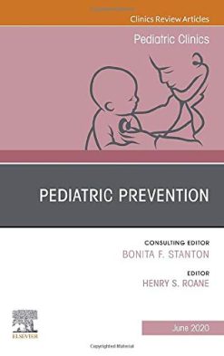 Pediatric Prevention, An Issue of Pediatric Clinics of North America (Volume 67-3) (The Clinics: Internal Medicine, Volume 67-3) (Original PDF from Publisher)