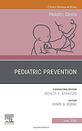 Pediatric Prevention, An Issue of Pediatric Clinics of North America (Volume 67-3) (The Clinics: Internal Medicine, Volume 67-3) (Original PDF from Publisher)