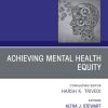 Achieving Mental Health Equity, An Issue of Psychiatric Clinics of North America (Volume 43-3) (The Clinics: Internal Medicine, Volume 43-3) (Original PDF from Publisher)