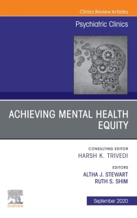 Achieving Mental Health Equity, An Issue of Psychiatric Clinics of North America (Volume 43-3) (The Clinics: Internal Medicine, Volume 43-3) (Original PDF from Publisher)