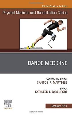 Dance Medicine, An Issue of Physical Medicine and Rehabilitation Clinics of North America (Volume 32-1) (The Clinics: Radiology, Volume 32-1) (Original PDF from Publisher)