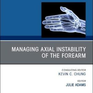 Managing Instability of the Wrist, Forearm and Elbow, An Issue of Hand Clinics (Volume 36-4) (The Clinics: Orthopedics, Volume 36-4) (Original PDF from Publisher)