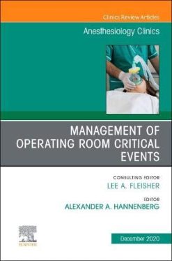 Management of Operating Room Critical Events, An Issue of Anesthesiology Clinics (Volume 38-4) (The Clinics: Internal Medicine, Volume 38-4) (Original PDF from Publisher)